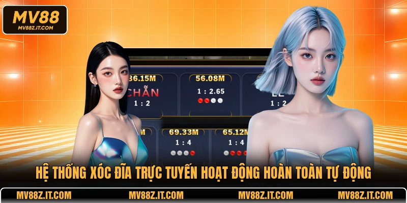 Hệ thống xóc đĩa trực tuyến hoạt động hoàn toàn tự động