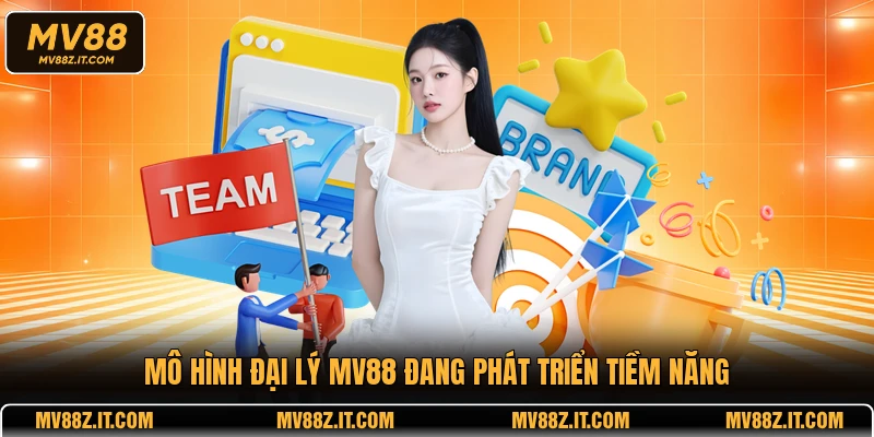 Mô hình đại lý MV88 đang phát triển tiềm năng