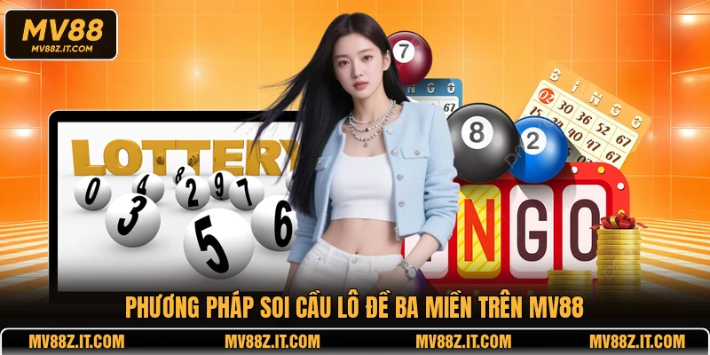 Phương pháp soi cầu lô đề ba miền trên MV88