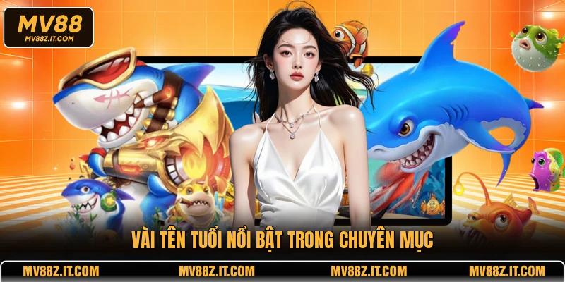Vài tên tuổi nổi bật trong chuyên mục